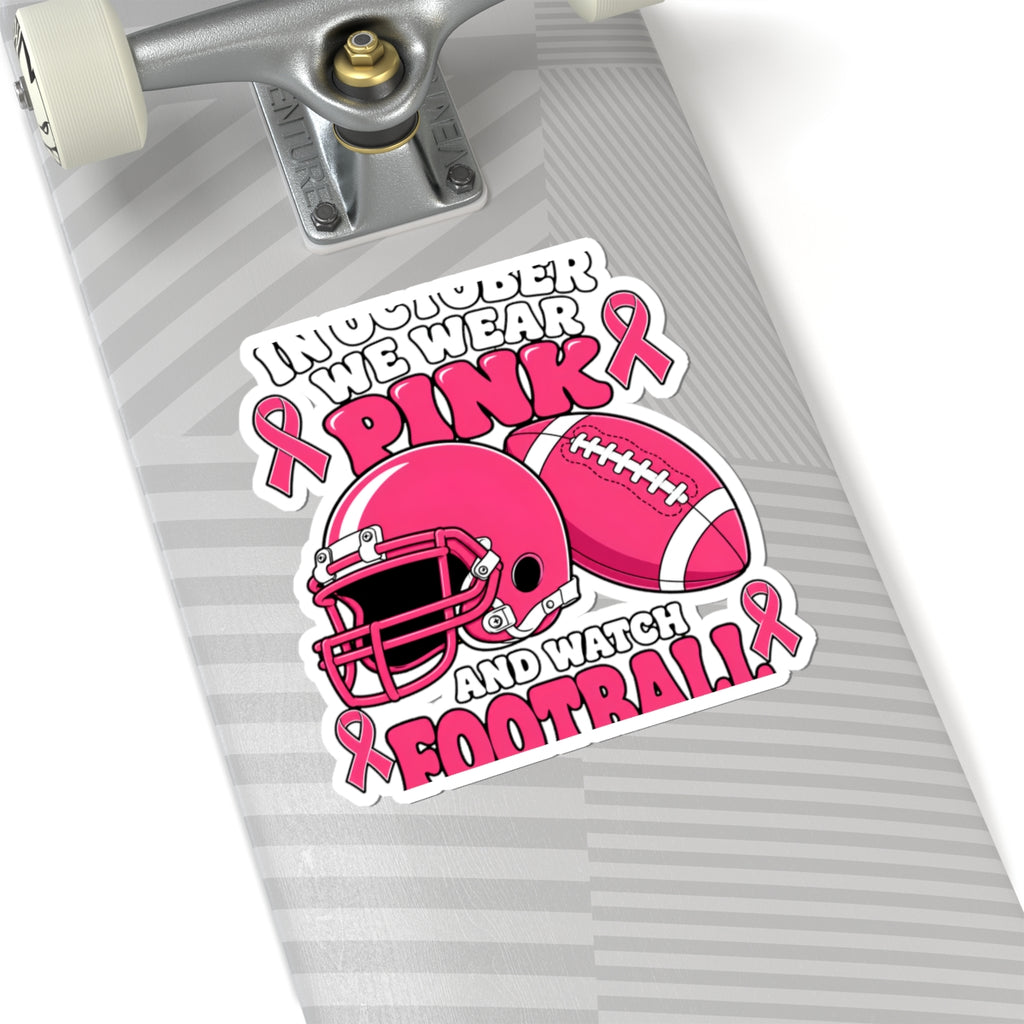 Breast Cancer Awareness Pink Football Sticker — "In October We Wear Pink and Watch Football"