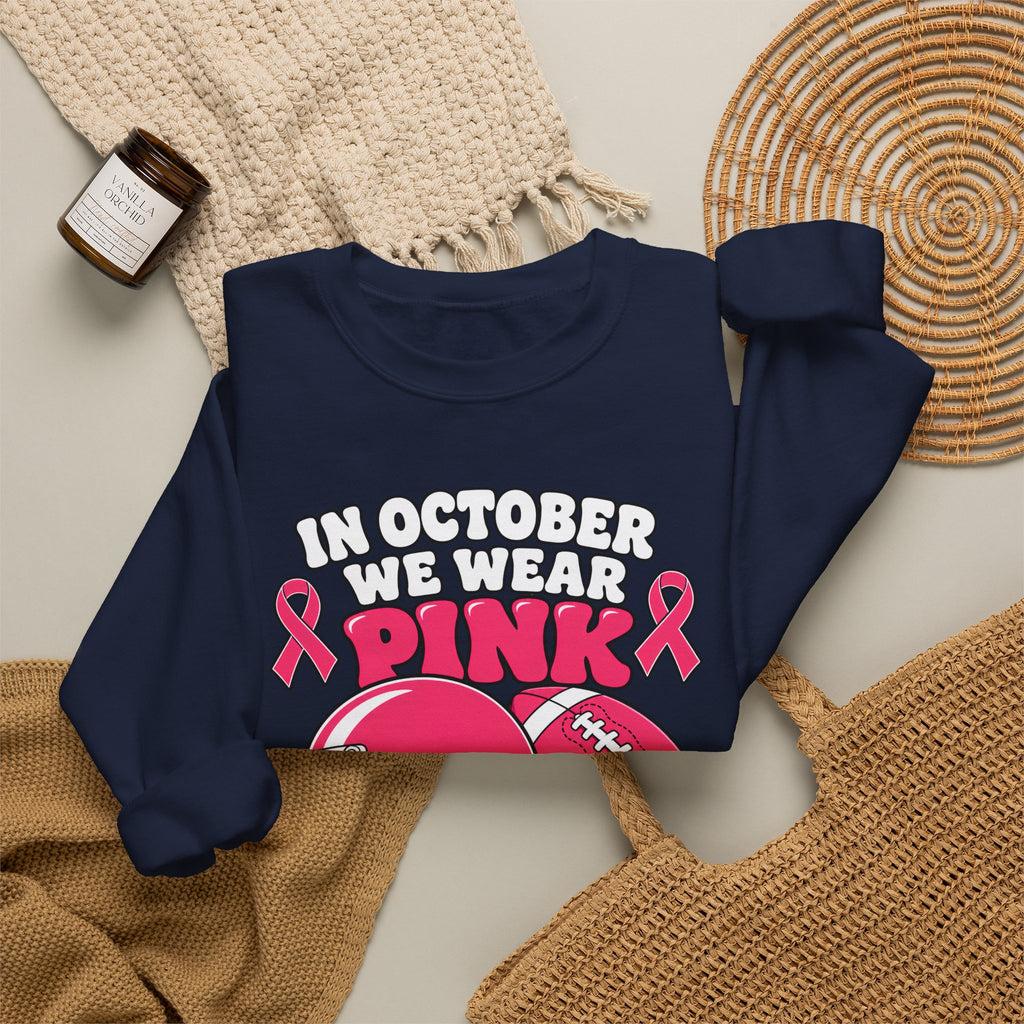 Breast Cancer Awareness Football Sweatshirt — "In October We Wear Pink and Watch Football"