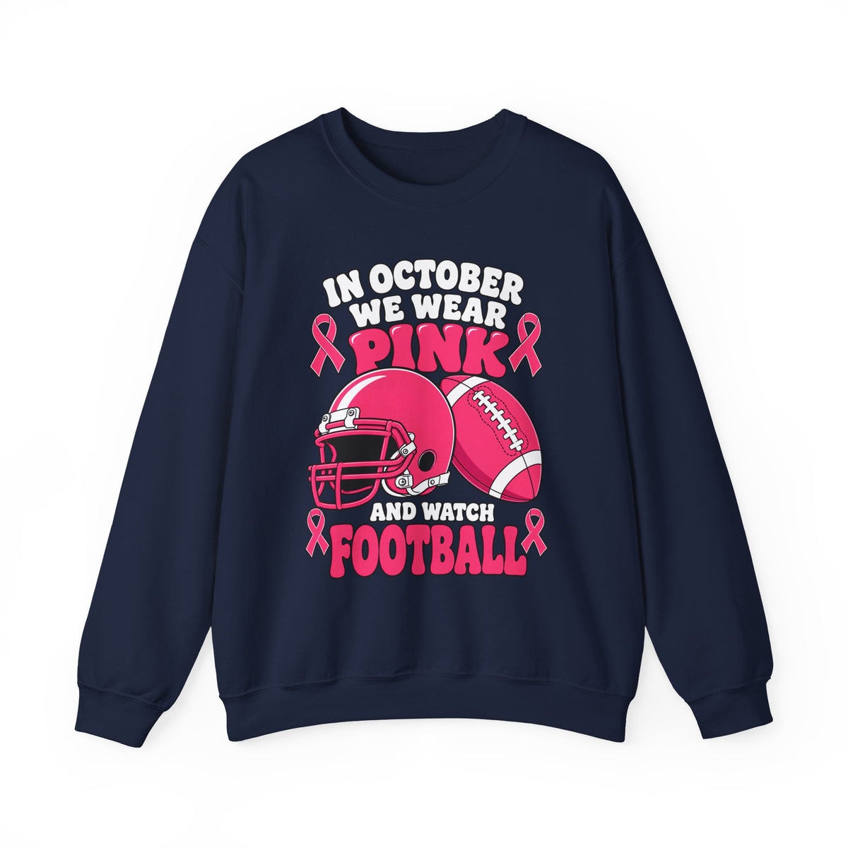 Breast Cancer Awareness Football Sweatshirt — "In October We Wear Pink and Watch Football"