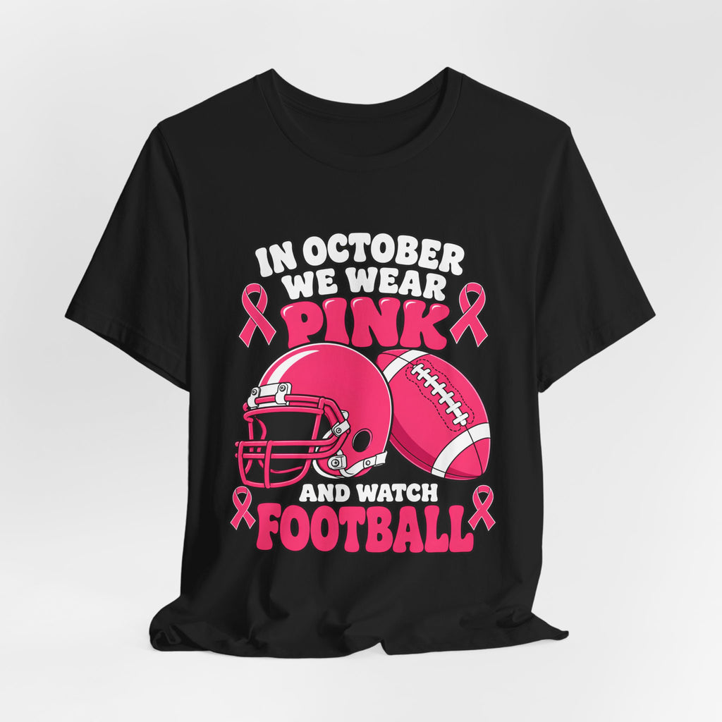 Breast Cancer Awareness Football T-Shirt – "In October We Wear Pink and Watch Football"