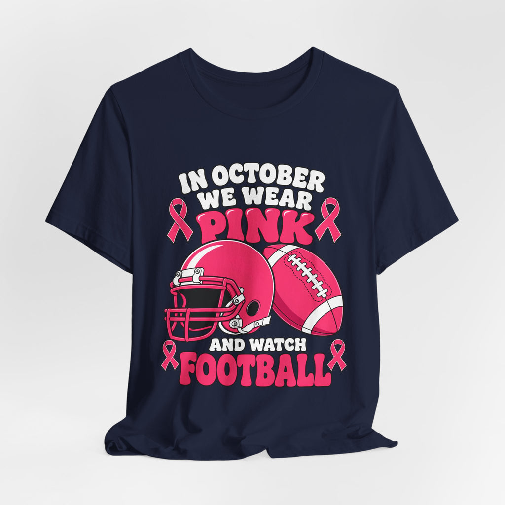 Breast Cancer Awareness Football T-Shirt – "In October We Wear Pink and Watch Football"