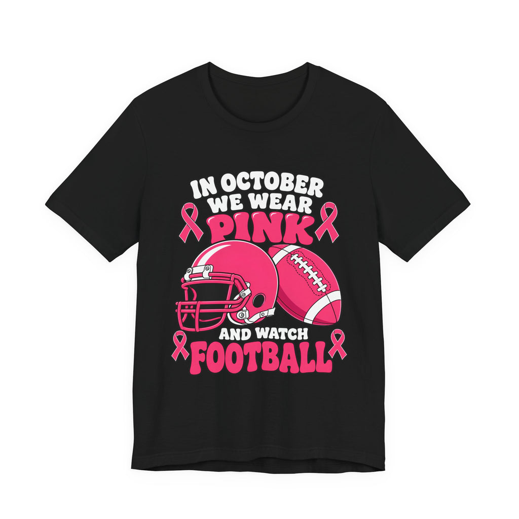 Breast Cancer Awareness Football T-Shirt – "In October We Wear Pink and Watch Football"